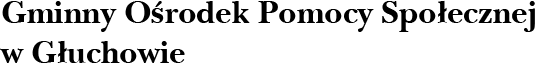 Gminny Ośrodek Pomocy Społecznej w Głuchowie